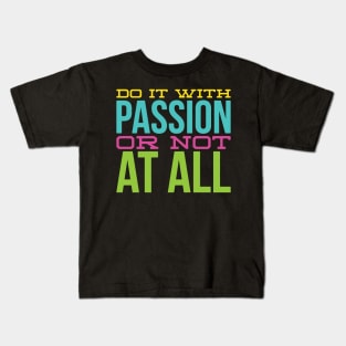 Passionate Quote for life Kids T-Shirt